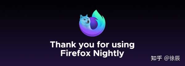 徐辰 的想法: thank you for using firefox nightly