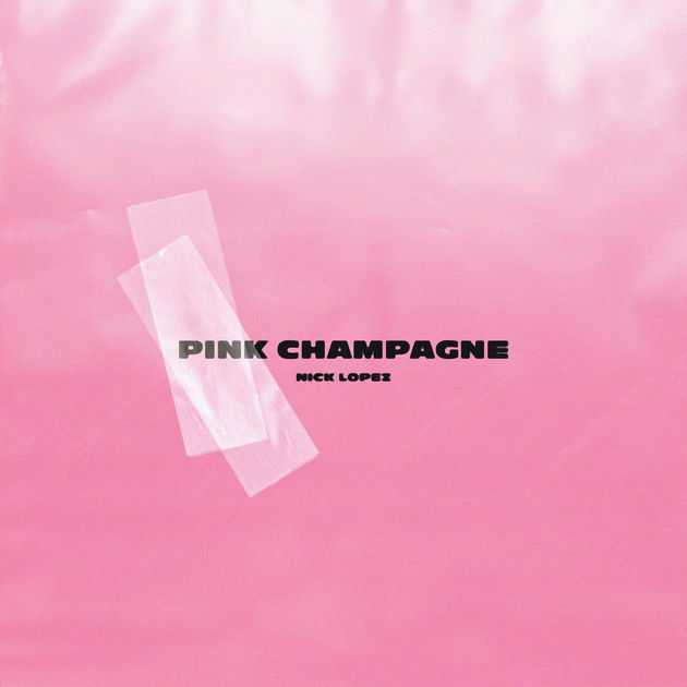 nick lopez的专辑《pink champagne   single》itunes.apple.com