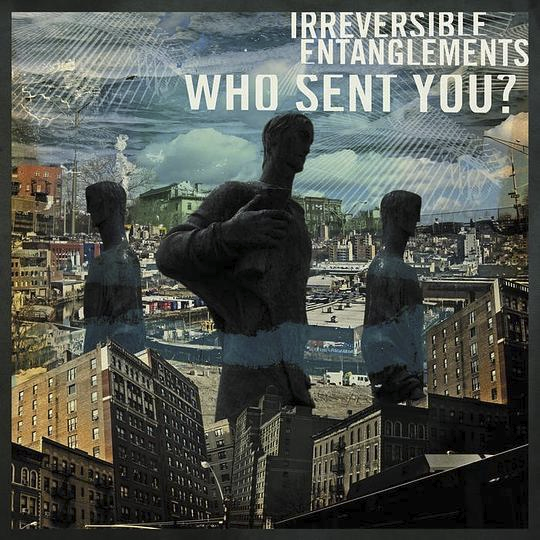 who sent you?——irreversible entanglements