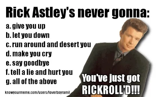 我觉得把 rickroll 比作病毒是非常合适的,每一个看过它的人都相当于