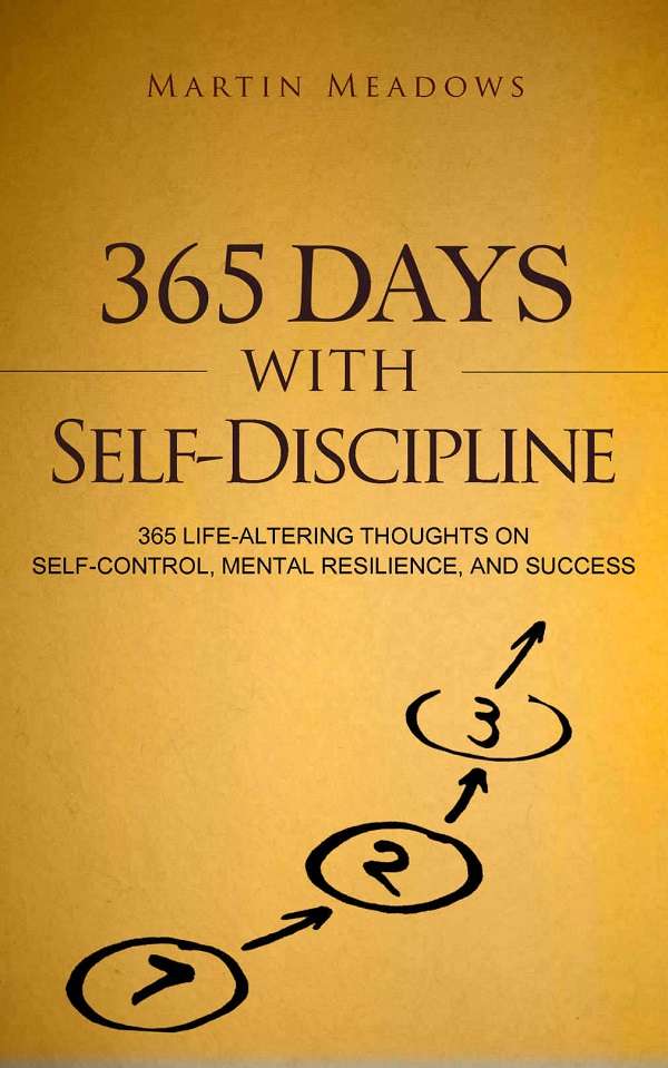 《365天自律：365个改变人生的自我控制、心理弹性和成功的想法》原名《365 Days With Self-Discipline: 365 Life-Altering Thoughts on Self-Control, Mental Resilience, and Success》【文字版_PDF电子书_下载】