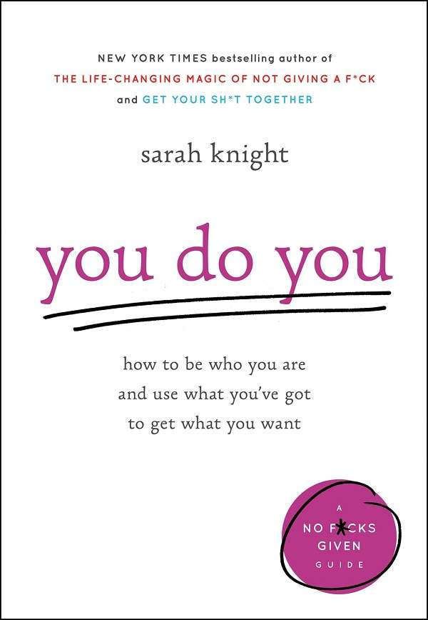《你做到了：如何做你自己，用你所拥有的去得到你想要的》原名《You Do You: how to be who you are and use what you’ve got to get what you want》Sarah Knight【文字版_PDF电子书_下载】
