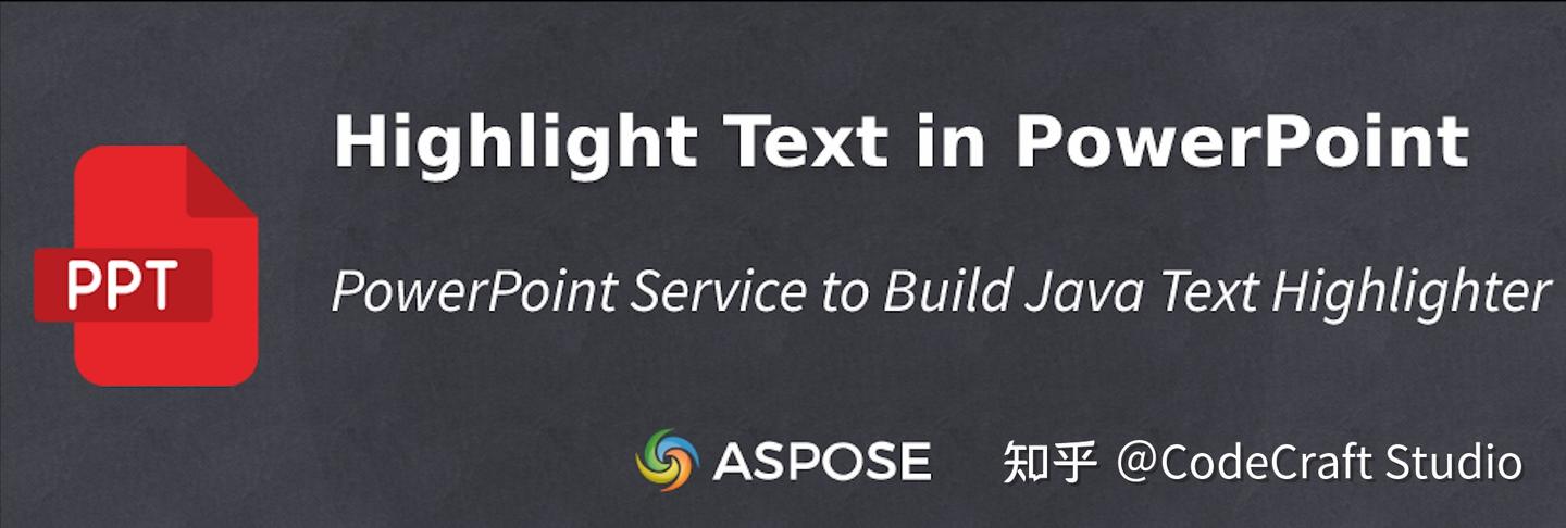 【实用技能】如何利用Aspose.Slides，使用 Java 在 PowerPoint 文件中突出显示文本 - 知乎