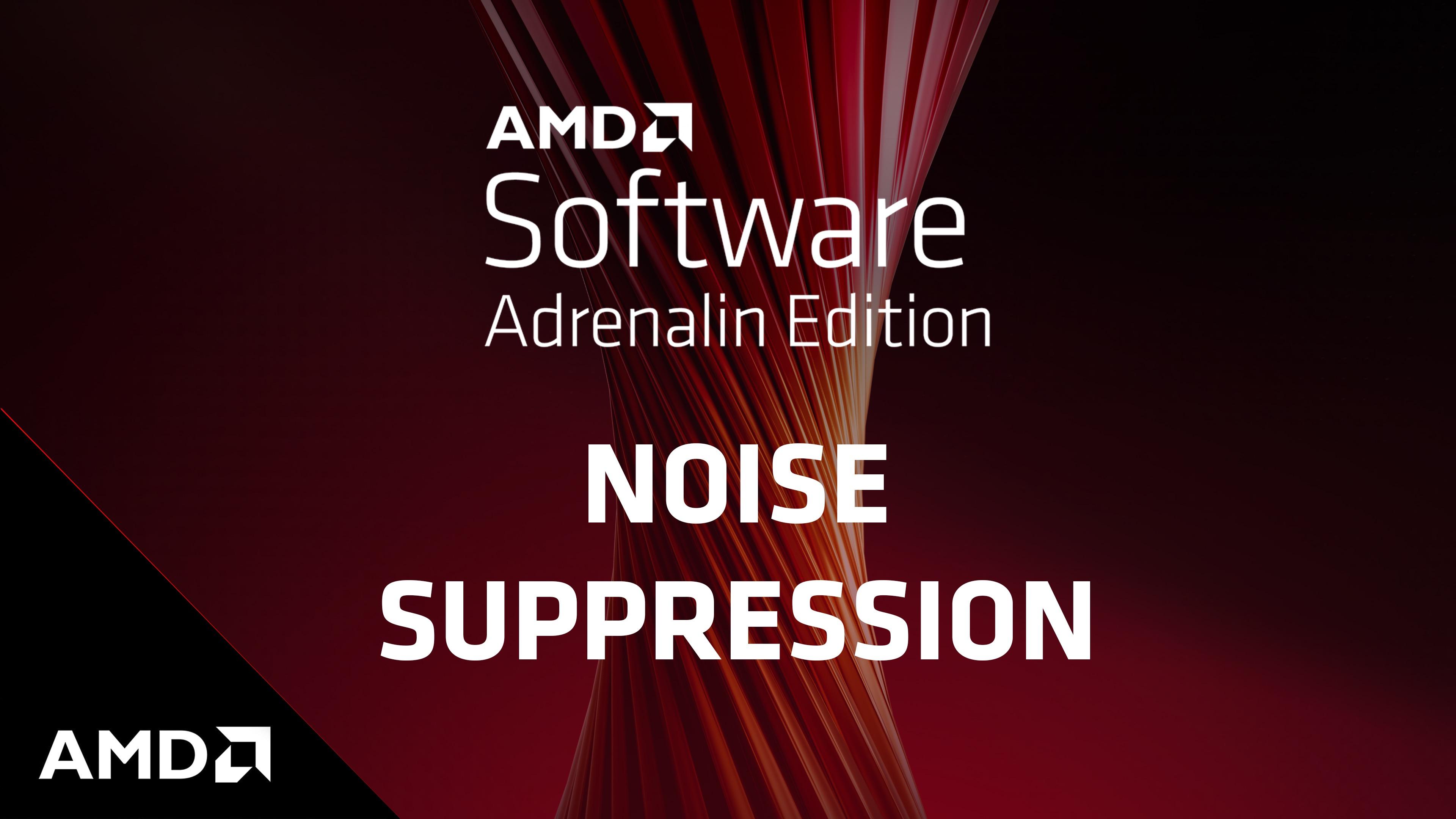  amd software adrenalin edition amd noise suppression rsr 